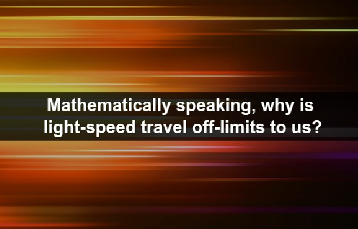 why can't we travel at the speed of light