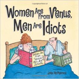 Behold! The glorious book where Male Idiot Theory was born. Amazon.