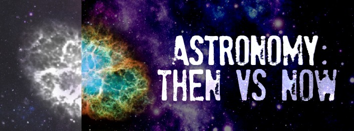 Astronomy, Then vs Now