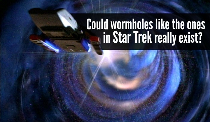 Could the Star Trek Wormhole Really Exist?