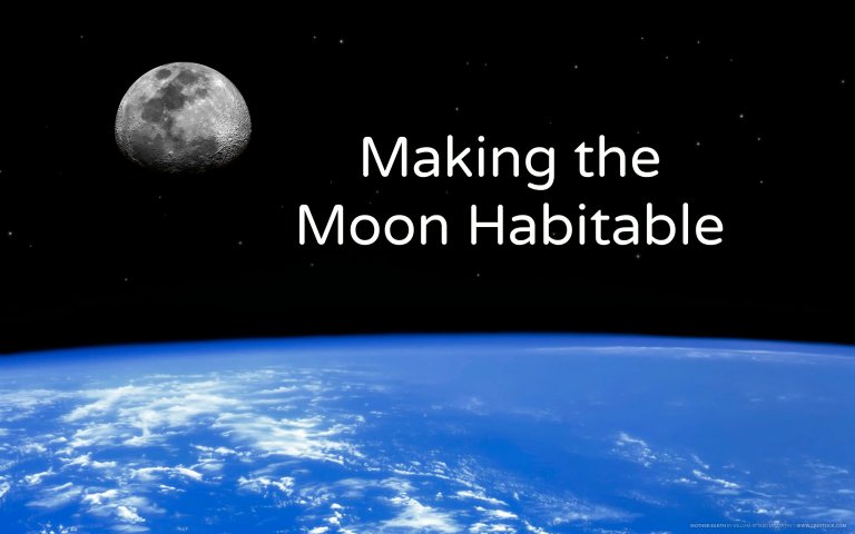Making the Moon Habitable