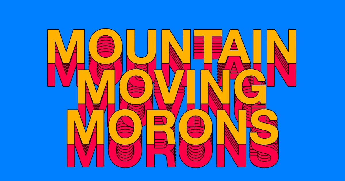 Mountain Moving Morons