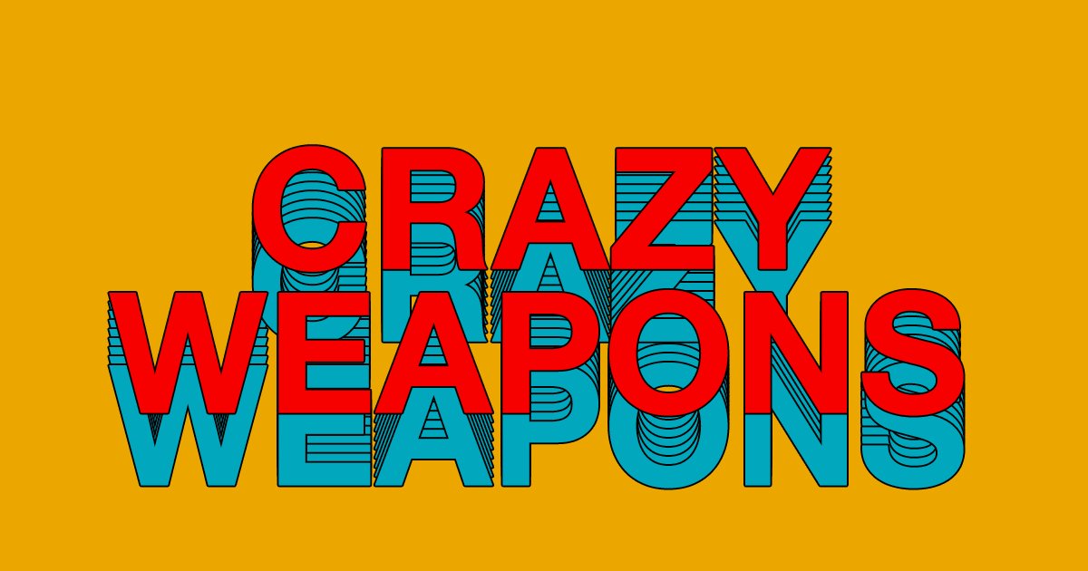 Crazy Weapons