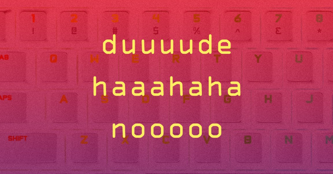 In order to train AI that understand the informal ways people actually type, mathematicians analyzed stretchable words like "duuuuude" and "noooo."