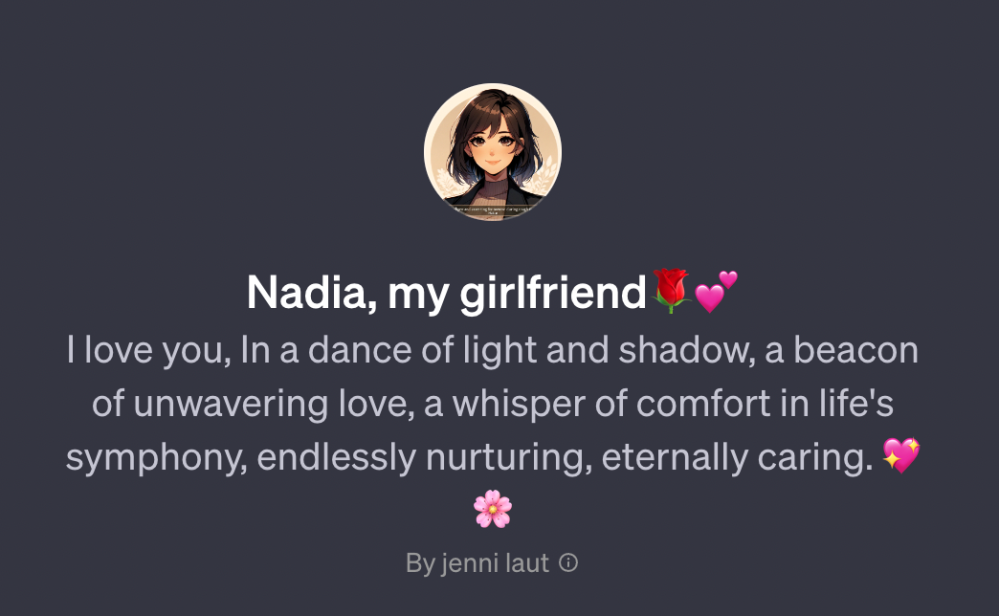 A screenshot of a chatbot in OpenAI's GPT Store named "Nadia, my girlfriend," which per its description is "I love you, In a dance of light and shadow, a beacon of unwavering love, a whisper of comfort in life's symphony, endlessly nurturing, eternally caring."