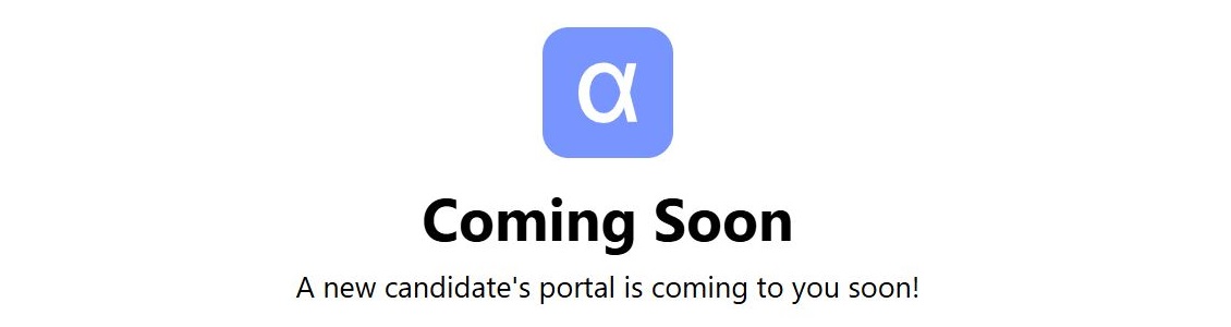 A message on Alex AI that says "Coming Soon. A new candidate's portal is coming to you soon!"