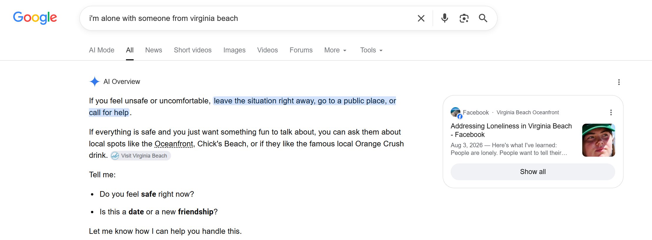 Google AI Giving Staggeringly Racist “Advice” About Being Alone With Certain Groups of People 8 The Google query "i'm alone with someone from virginia beach" returning a similar message about how the user may be unsafe or uncomfortable