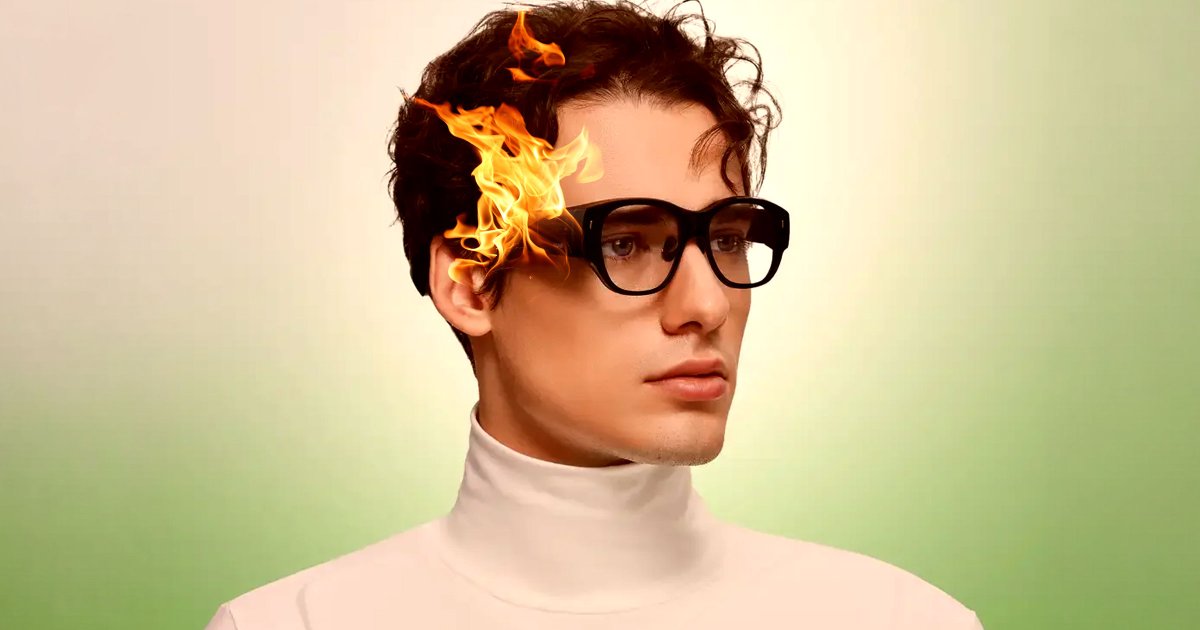 New Smart Glasses Scald Users’ Heads With Horrific Temperatures New Smart Glasses Scald Users’ Heads With Horrific Temperatures